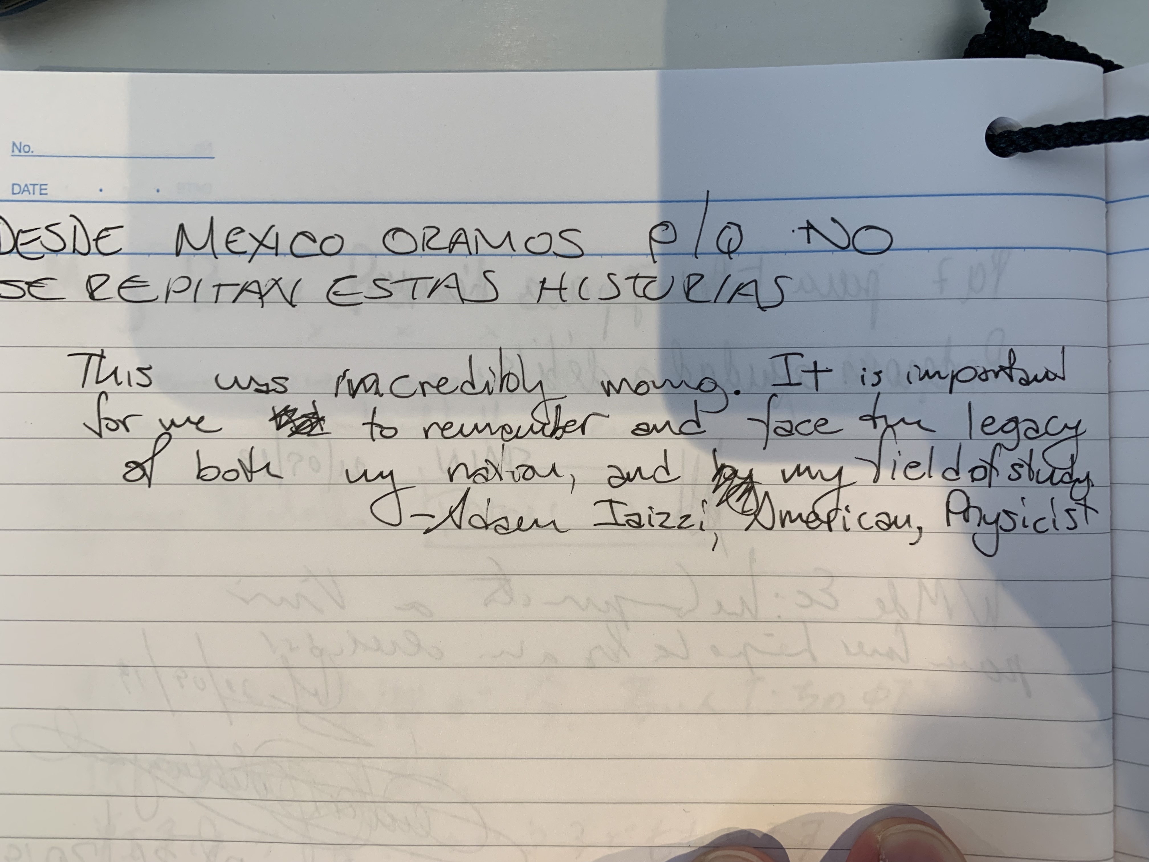 My entry in the Hiroshima museum guest book: This was incredibly moving. It is important for me to remember and face the legacy of both my nation, and my field of study. -Adam Iaizzi, American, Physicist